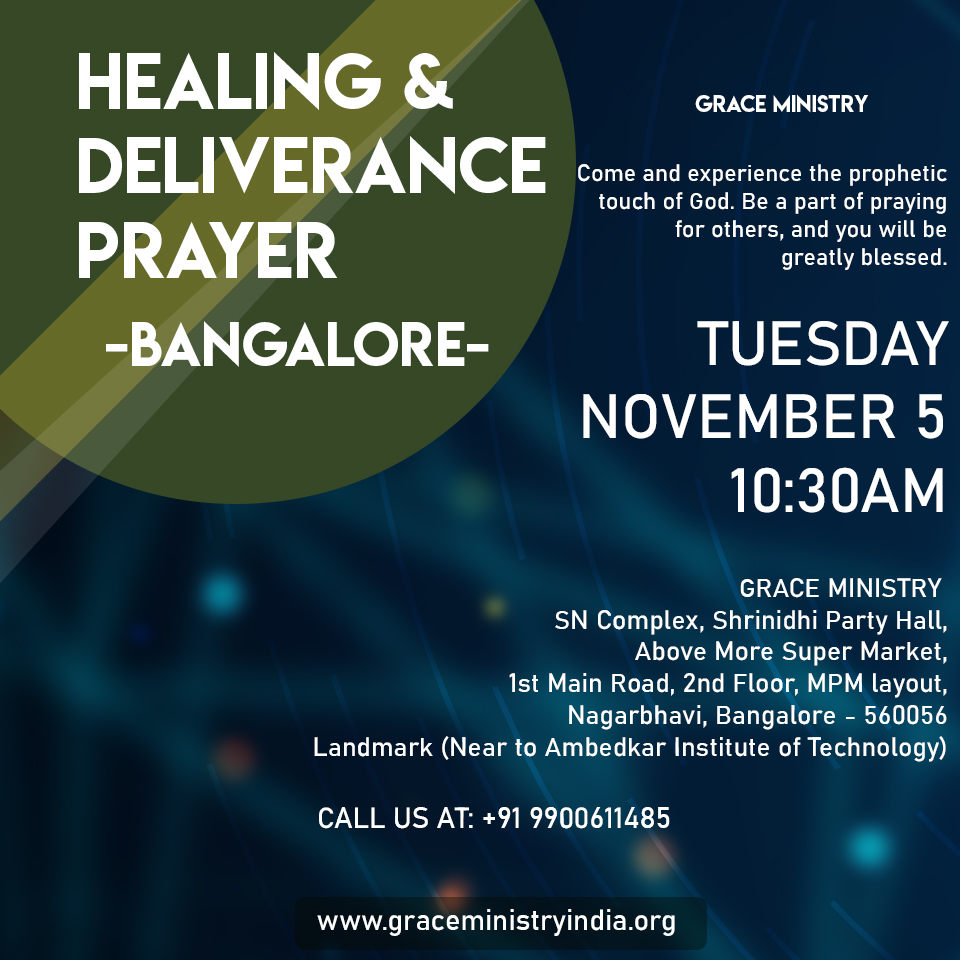 Join the Healing and Deliverance prayer by Grace Ministry Bro Andrew Richard n Nov 5th, Tuesday, 2019 at Nagarbhavi, Bangalore. Come and be Blessed.